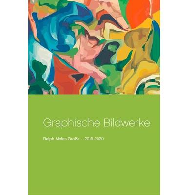 Graphische Bildwerke, Gebundene Ausgabe von Ralph Melas Grosse, BoD – Books on Demand, 978-3-7504-8687-4