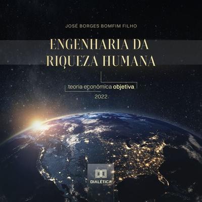 Engenharia da Riqueza Humana - José Borges Bomfim Filho, Audio, 9786525249940