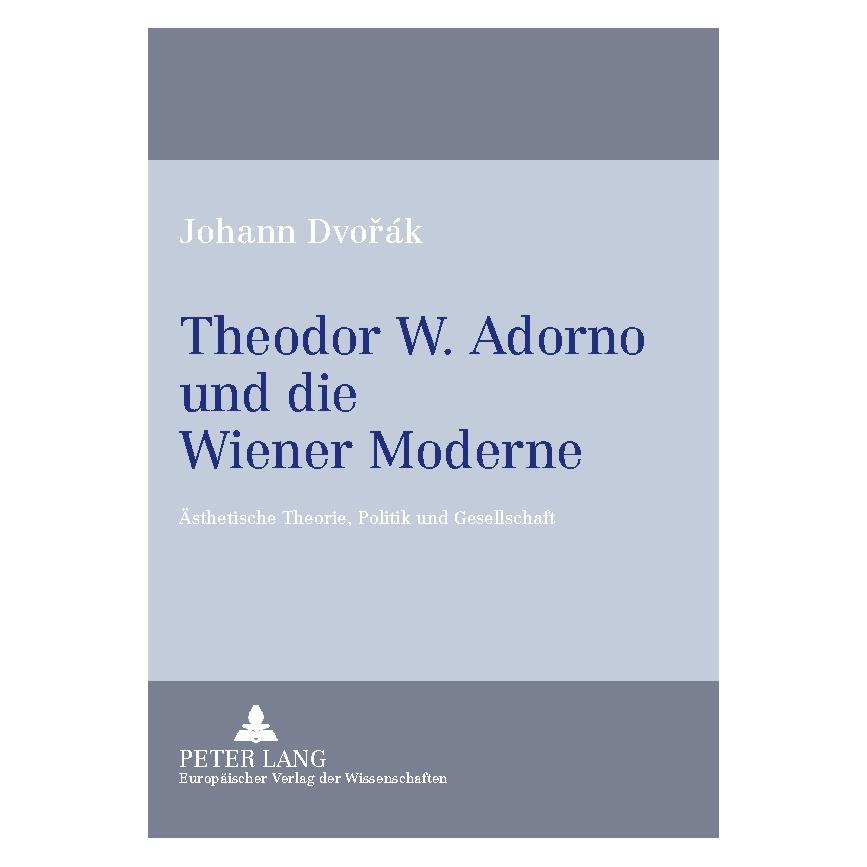Peter Lang Theodor W. Adorno und die Wiener Moderne (Deutsch, Softcover, Johann Dvorák, Johann Dvork) (56031971)
