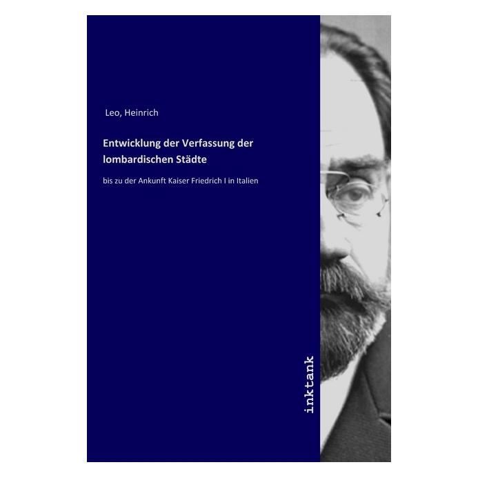 Inktank Publishing Entwicklung der Verfassung der lombardischen Städte (Deutsch, Softcover, Friedrich Perthes, Heinrich, Leo F. Bruckmann) (56075188)