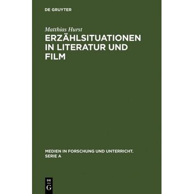 Erzählsituationen in Literatur und Film, Gebundene Ausgabe von Matthias Hurst, De Gruyter, 978-3-484-34040-4