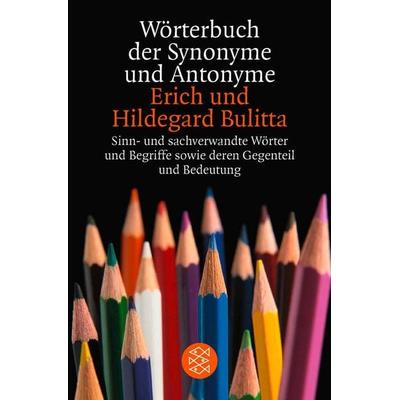 Wörterbuch der Synonyme und Antonyme, Taschenbuch von Erich Bulitta,Hildegard Bulitta, Fischer Taschenbuch Verlag, 978-3-596-15754-9