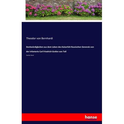 Denkwürdigkeiten aus dem Leben des Kaiserlich Russischen Generals von der Infanterie Carl Friedrich Grafen von Toll, Taschenbuch von Theodor Von
