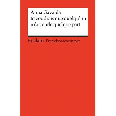 Je voudrais que quelqu’un m’attende quelque part, Taschenbuch von Anna Gavalda, Reclam, Philipp, 978-3-15-009105-0
