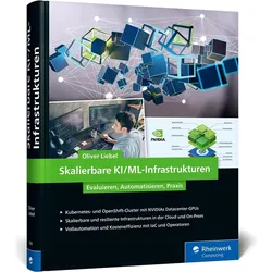 Skalierbare KI/ML-Infrastrukturen, Fachbücher von Oliver Liebel