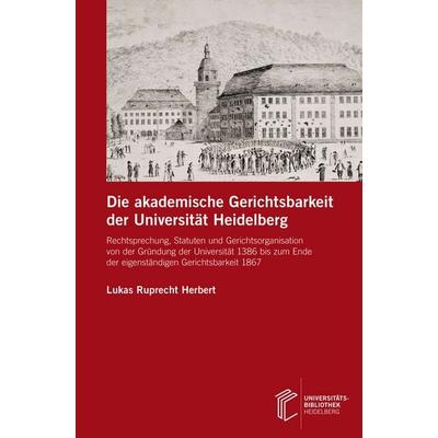 Die akademische Gerichtsbarkeit der Universität Heidelberg, Gebundene Ausgabe von Lukas Ruprecht Herbert, Heibooks, 978-3-946531-80-7