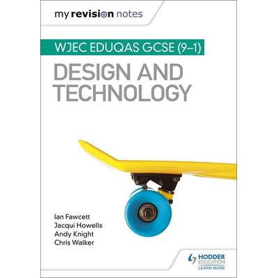 My Revision Notes: WJEC Eduqas GCSE (9-1) Design and Technology, Taschenbuch von Andy Knight,Chris Walker,Ian Fawcett,Jacqui Howells, Hachette