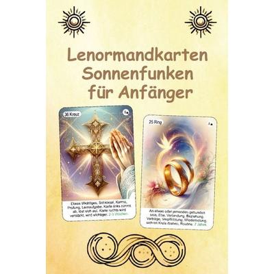 Lenormandkarten Sonnenfunken für Anfänger, Nonbook von Angelina Schulze, Schulze, Angelina