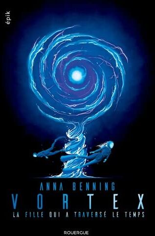 Anna Benning - Vortex. Vol. 2. La fille qui a traversé le temps - Preis vom 17.10.2026 19:25:27 h