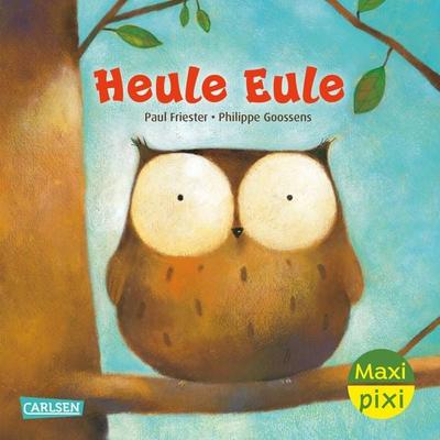 Maxi Pixi 456: Heule Eule, Taschenbuch von Paul Friester, Carlsen, 978-3-551-03375-8