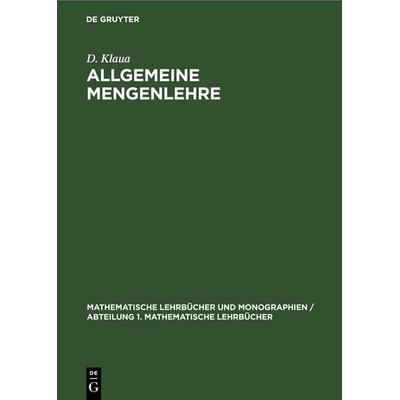 Allgemeine Mengenlehre, Gebundene Ausgabe von D. Klaua, De Gruyter, 978-3-11-247155-5