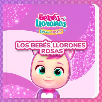 Los Bebés Llorones Rosas (en Castellano) - Bebés Llorones,Kitoons en Español, Audio, 9788419576606