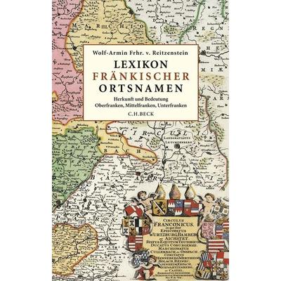 Lexikon fränkischer Ortsnamen, Gebundene Ausgabe von Wolf-Armin Freiherr Reitzenstein, C.H. Beck, 978-3-406-59131-0