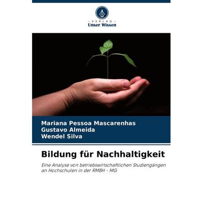 Bildung für Nachhaltigkeit, Taschenbuch von Mariana Pessoa Mascarenhas,Gustavo Almeida,Wendel Silva, Verlag Unser Wissen, 978-620-7-18824-6