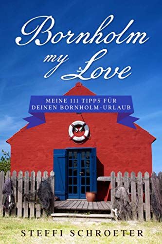 Steffi Schroeter - Bornholm my love: Meine 111 Tipps für deinen Bornholm-Urlaub - Preis vom 18.10.2026 15:28:09 h