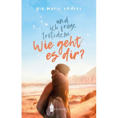 Und ich frage trotzdem: Wie geht es dir?, Taschenbuch von Pia Marie Endres, BoD - Books on Demand, 978-3-96733-190-5