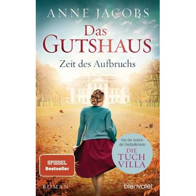 Das Gutshaus - Zeit des Aufbruchs, Taschenbuch von Anne Jacobs, Blanvalet
