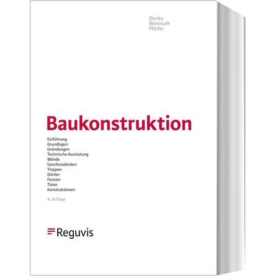 Baukonstruktion, Gebundene Ausgabe von , Reguvis Fachmedien, 978-3-8462-0508-2