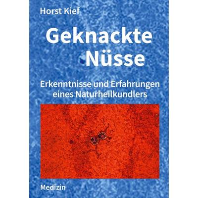Geknackte Nüsse, Taschenbuch von Horst Kief, BoD – Books on Demand, 978-3-7543-0216-3