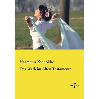 Das Weib im Alten Testamente, Taschenbuch von Hermann Zschokke, Vero Verlag, 978-3-7372-0309-8