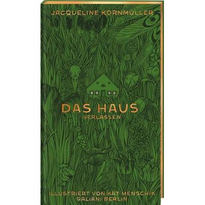 Das Haus verlassen, Gebundene Ausgabe von Kat Menschik,Jacqueline Kornmüller, Galiani Berlin ein Imprint von Kiepenheuer & Witsch, 978-3-86971-286-4