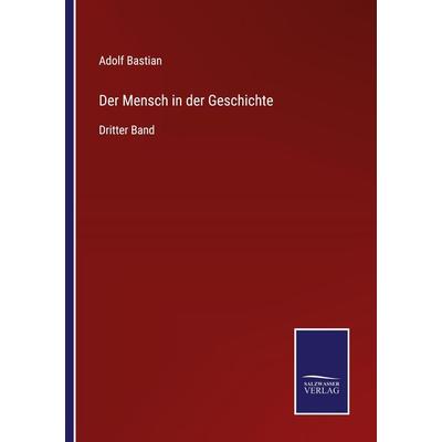 Der Mensch in der Geschichte, Taschenbuch von Adolf Bastian, Outlook, 978-3-375-11066-6