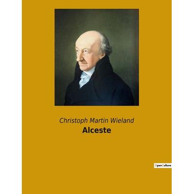 Alceste, Taschenbuch von Christoph Martin Wieland, Culturea, 978-2-38508-985-6