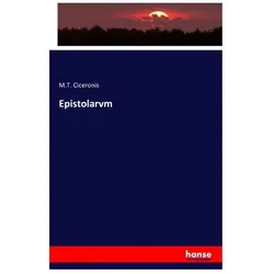 Epistolarvm, Belletristik von Cicero, M T Ciceronis, M. T. Ciceronis