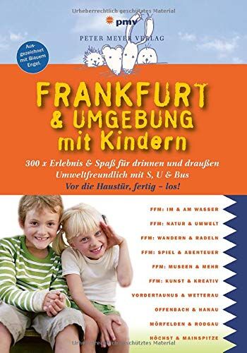 Annette Sievers - Frankfurt & Umgebung mit Kindern: 300 x Erlebnis & Spaß für drinnen und draußen (Freizeiführer mit Kindern) - Preis vom 09.10.2026 07:28:09 h