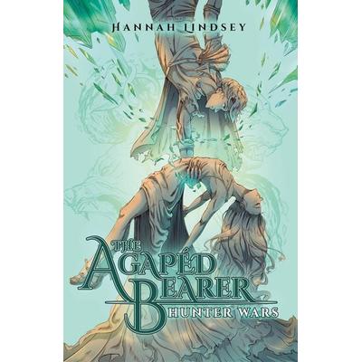 The Agapéd Bearer, Gebundene Ausgabe von Hannah Taylor Lindsey, Starnate Publishing