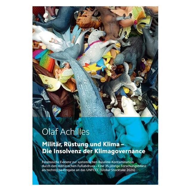 epubli Militär, Rüstung und Klima - Die Insolvenz der Klimagovernance (Deutsch, Olaf Achilles) (72692609)