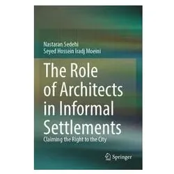 The Role of Architects in Informal Settlements, Fachbücher von Seyed Hossein Iradj Moeini, Nastaran Sedehi