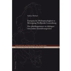 Europäische Mehrsprachigkeit in Bewegung: Treffpunkt Luxemburg. Des plurilinguismes en dialogue: ren, Fachbücher von Sabine Ehrhart