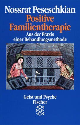 Nossrat Peseschkian - Positive Familientherapie: Aus der Praxis einer Behandlungsmethode: Eine Behandlungsmethode der Zukunft - Preis vom 06.10.2026 07:26:00 h