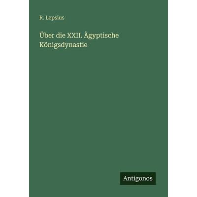 Über die XXII. Ägyptische Königsdynastie, Taschenbuch von R. Lepsius, Antigonos Verlag, 978-3-563-94682-4