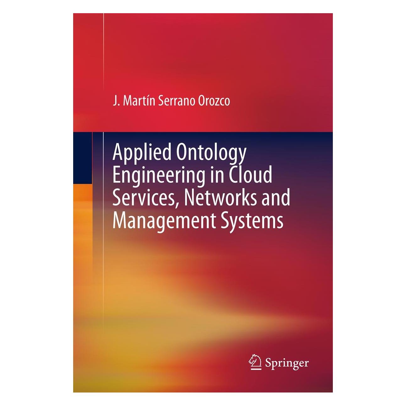 Springer Applied Ontology Engineering in Cloud Services, Networks and Management Systems (Englisch, Hardcover, J. Martin Serrano, J. Martín Serrano Orozco) (9781461422358)