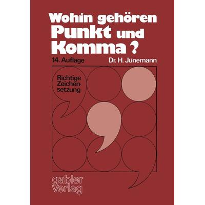 Wohin gehören Punkt und Komma?, Taschenbuch von Hans Jünemann, Betriebswirtschaftlicher Verlag Gabler, 978-3-409-80421-9