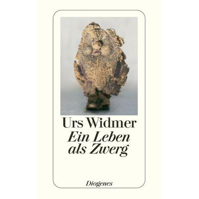 Ein Leben als Zwerg, Taschenbuch von Urs Widmer, Diogenes Verlag AG, 978-3-257-23654-5