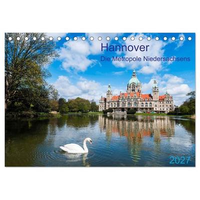 Hannover Die Metropole Niedersachsens (Tischkalender 2027 DIN A5 quer), CALVENDO Monatskalender