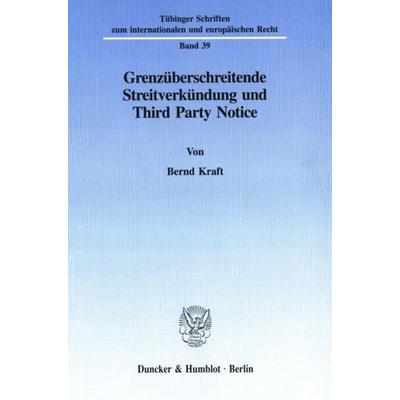 Grenzüberschreitende Streitverkündung und Third Party Notice., Taschenbuch von Bernd Kraft, Duncker & Humblot, 978-3-428-08530-9