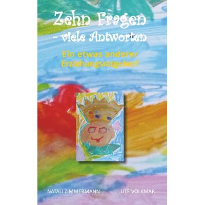 Zehn Fragen - viele Antworten, Taschenbuch von Natali Zimmermann,Ute Volkmar, BoD – Books on Demand, 978-3-7460-2984-9