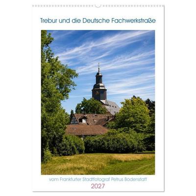 Trebur und die Deutsche Fachwerkstraße (Wandkalender 2027 DIN A2 hoch), CALVENDO Monatskalender