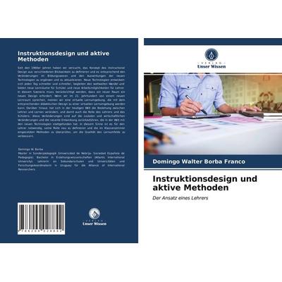 Instruktionsdesign und aktive Methoden, Taschenbuch von Domingo Walter Borba Franco, Verlag Unser Wissen, 978-620-4-02884-2