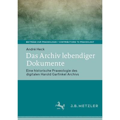 Das Archiv lebendiger Dokumente, Taschenbuch von Andre Heck, Springer Berlin, 978-3-662-71112-5