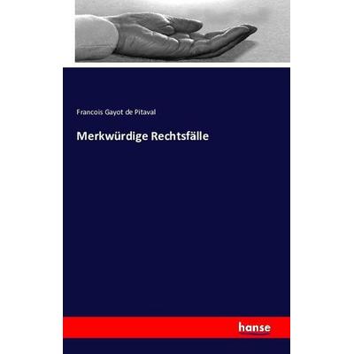 Merkwürdige Rechtsfälle, Taschenbuch von Francois Gayot de Pitaval, Hansebooks, 978-3-7411-1753-4