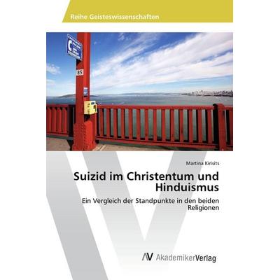 Suizid im Christentum und Hinduismus, Taschenbuch von Martina Kirisits, AV Akademikerverlag, 978-3-639-86587-5