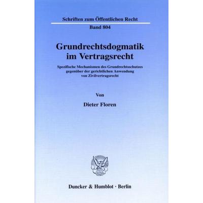 Grundrechtsdogmatik im Vertragsrecht., Taschenbuch von Dieter Floren, Duncker & Humblot, 978-3-428-09789-0