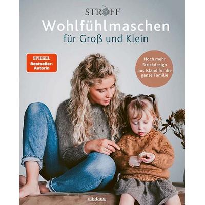 Wohlfühlmaschen für Groß und Klein, Gebundene Ausgabe von Sjöfn Kristjánsdóttir, Stiebner, 978-3-8307-2145-1
