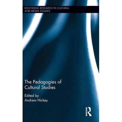 The Pedagogies of Cultural Studies, Gebundene Ausgabe von Andrew (University of Southern Queensland, Hickey, Taylor and Francis, 978-1-138-91631-9
