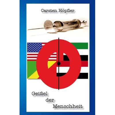 Geißel der Menschheit, Taschenbuch von Carsten Höpfler, Rediroma-Verlag, 978-3-86870-333-7